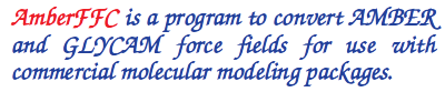 AmberFFC is a program to convert AMBER and GLYCAM force fields for use with commercial molecular modeling packages.